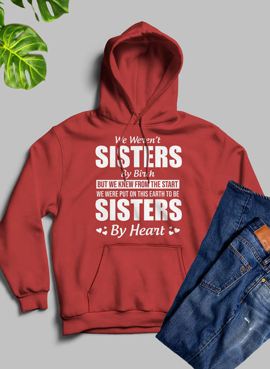 We Weren't Sisters By Birth Hoodie